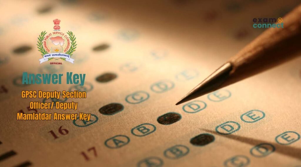 GPSC Answer Key, જીપીએસસી આન્સર કી દ્વારા રણનિતી બનાવી સફળતા મેળવો. 3 GPSC Deputy Section Officer/ Deputy Mamlatdar Answer Key