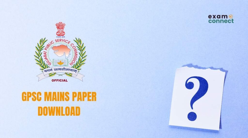 GPSC Mains Paper Download | જીપીએસસી મુખ્ય પરીક્ષાના પ્રશ્નપત્રો 2 GPSC Mains Paper Download