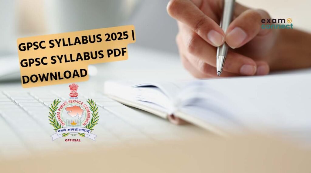 GPSC Syllabus 2025 GPSC Syllabus PDF Download examconnect