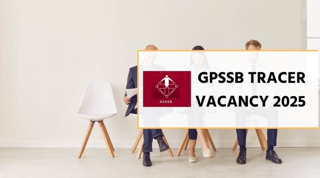 GPSSB Tracer Vacancy 2025