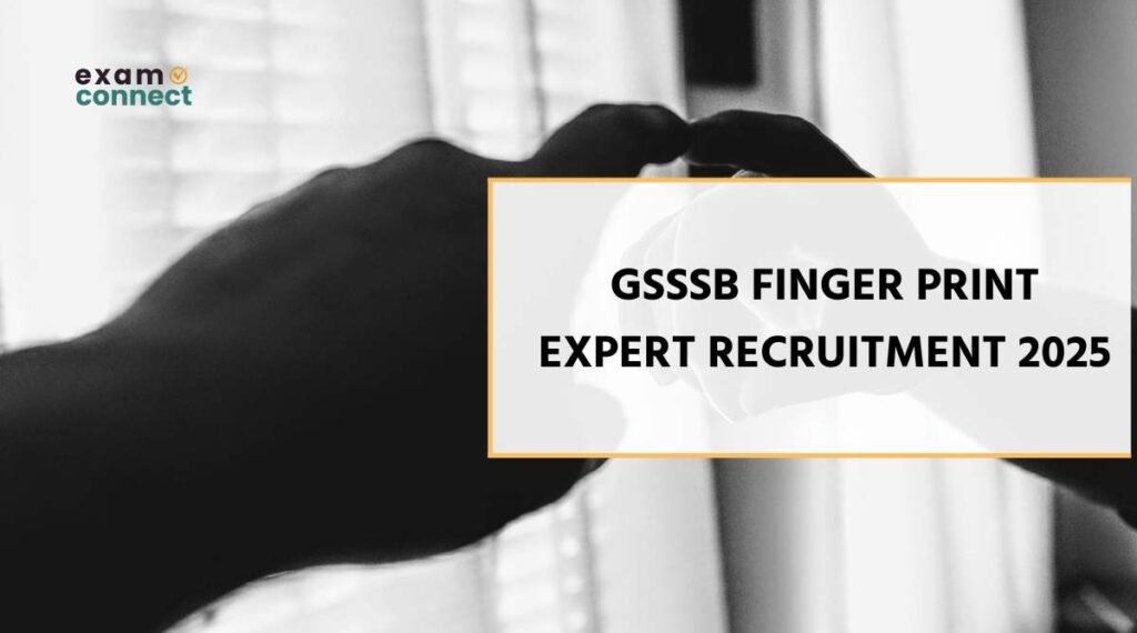 GSSSB Finger Print Expert Recruitment 2025