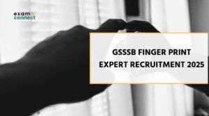 GSSSB Finger Print Expert Recruitment 2025